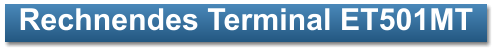 Rechnendes Terminal ET501MT