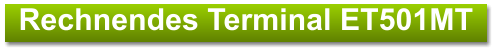 Rechnendes Terminal ET501MT